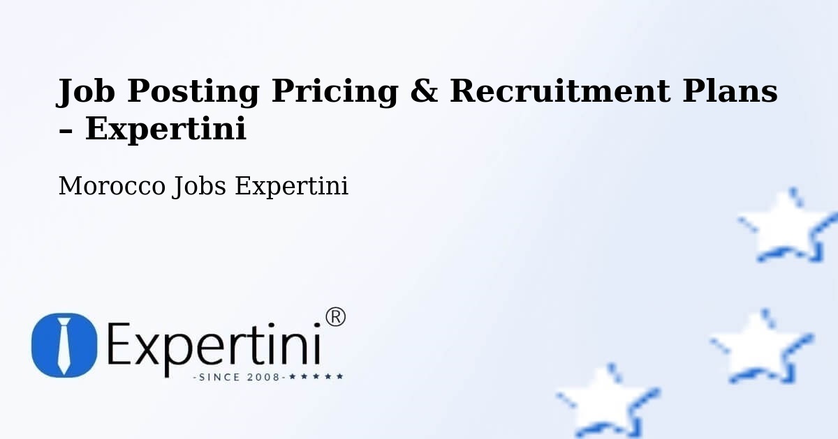 Job Posting Pricing & Recruitment Plans – Smimou - Smimou, Morocco Jobs Expertini